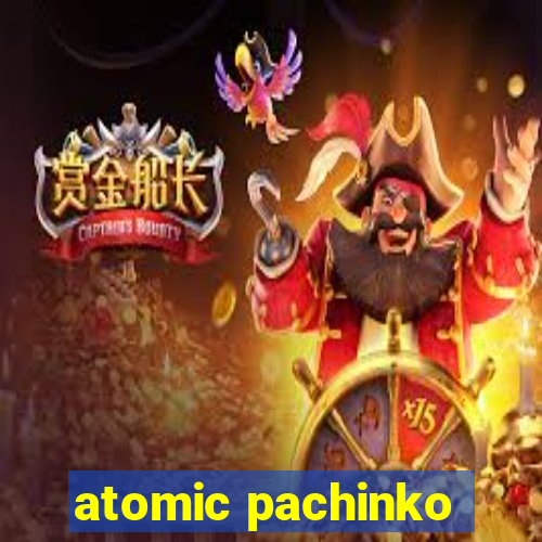 atomic pachinko